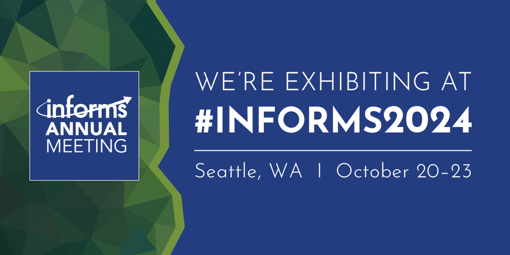 We're Exhibiting at #INFORMS2024