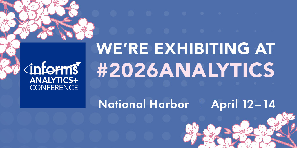 We're exhibiting at the INFORMS Analytics+ Conference