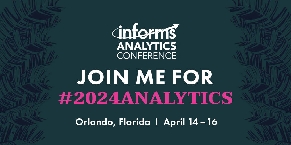 Join me at the 2024 INFORMS Analytics Conference